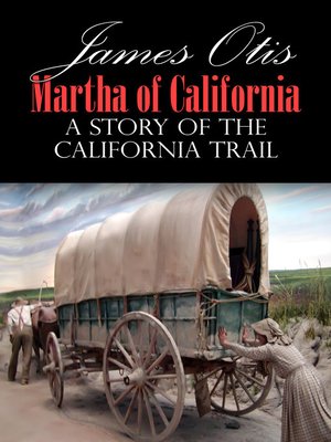 cover image of Martha of California; a Story of the California Trail